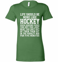 Life Should Be More Like Hockey Bella Ladies Tee