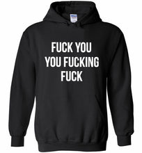Fuck You You Fucking Fuck Hoodie