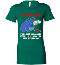Eyore Piss Me Off I Will Slap You So Hard Even Google Won't Be Able To Find You Bella Ladies Tee