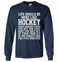 Life Should Be More Like Hockey Gildan Long Shirt