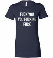 Fuck You You Fucking Fuck Bella Ladies Tee