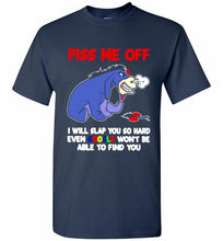 Eyore Piss Me Off I Will Slap You So Hard Even Google Won't Be Able To Find You Shirt