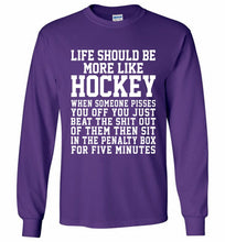 Life Should Be More Like Hockey Gildan Long Shirt