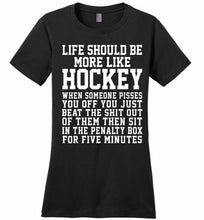 Life Should Be More Like Hockey Ladies Perfect