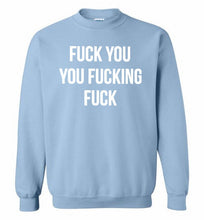Fuck You You Fucking Fuck Crewneck Sweatshirt