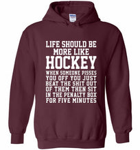 Life Should Be More Like Hockey Hoodie