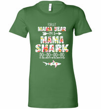 Flower Forget Mama Bear I’m A Mama Shark Do-Do-Do-Do Bella Ladies Tee