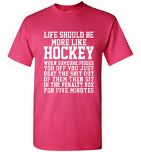 Life Should Be More Like Hockey Shirt