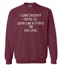 I Can't Decide If I Want To Look Like A Snack Or Eat One Crewneck Sweatshirt