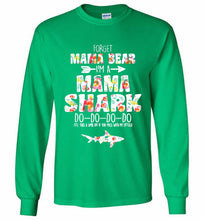 Flower Forget Mama Bear I’m A Mama Shark Do-Do-Do-Do Gildan Long Shirt