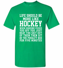 Life Should Be More Like Hockey Shirt