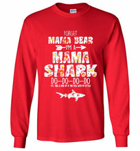 Flower Forget Mama Bear I’m A Mama Shark Do-Do-Do-Do Gildan Long Shirt