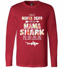 Flower Forget Mama Bear I’m A Mama Shark Do-Do-Do-Do Long Sleeve