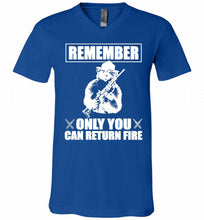 Remember Only You Can Return Fire V-Neck Shirt