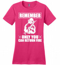 Remember Only You Can Return Fire Ladies Perfect