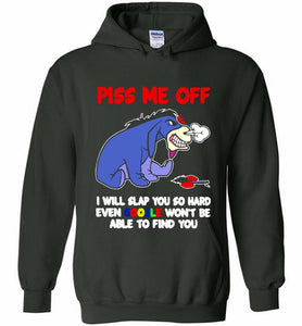 Eyore Piss Me Off I Will Slap You So Hard Even Google Won't Be Able To Find You Hoodie