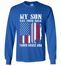 My Son Has Your Back Proud Nurse Mom Gildan Long Shirt