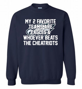 My 2 favorite teams are Philadelphia Eagles and whoever Crewneck Sweatshirt