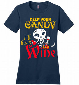 Keep your candy I’ll have wine Ladies Perfect