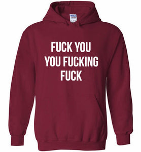 Fuck You You Fucking Fuck Hoodie