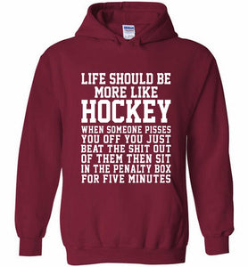 Life Should Be More Like Hockey Hoodie