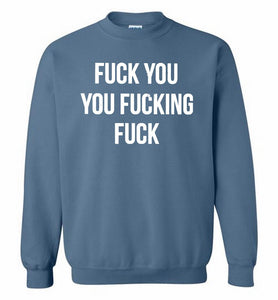 Fuck You You Fucking Fuck Crewneck Sweatshirt