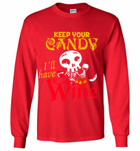 Keep your candy I’ll have wine Gildan Long Shirt