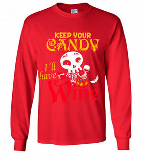 Keep your candy I’ll have wine Gildan Long Shirt