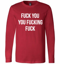 Fuck You You Fucking Fuck Long Sleeve