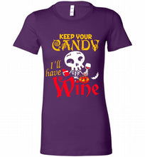 Keep your candy I’ll have wine Bella Ladies Tee