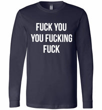 Fuck You You Fucking Fuck Long Sleeve