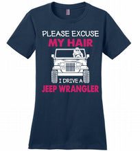 Please Excuse My Hair I Drive A Jeep Wrangler Ladies Perfect