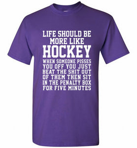 Life Should Be More Like Hockey Shirt