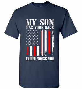 My Son Has Your Back Proud Nurse Mom Shirt