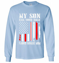 My Son Has Your Back Proud Nurse Mom Gildan Long Shirt