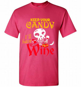 Keep your candy I’ll have wine Shirt