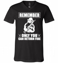 Remember Only You Can Return Fire V-Neck Shirt