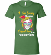 Skull Version I Am Sorry The Nice Dispatcher Is On Vacation Bella Ladies Tee