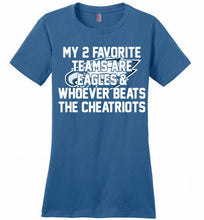 My 2 favorite teams are Philadelphia Eagles and whoever Ladies Perfect