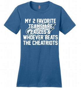 My 2 favorite teams are Philadelphia Eagles and whoever Ladies Perfect