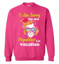 Skull Version I Am Sorry The Nice Dispatcher Is On Vacation Crewneck Sweatshirt