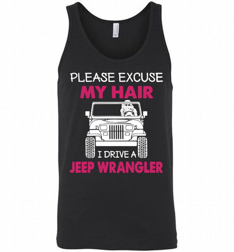 Please Excuse My Hair I Drive A Jeep Wrangler Tank
