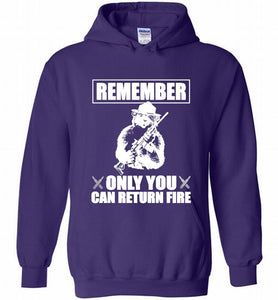 Remember Only You Can Return Fire Hoodie