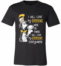 Steeler I Will Love My Steelers Here Ore There I Will Love My Steelers Everywhere Canvas USA