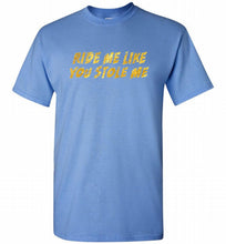 Ride Me Like You Stole Me Shirt