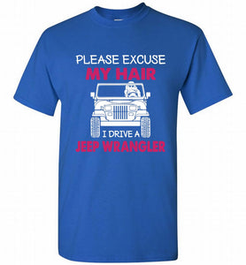 Please Excuse My Hair I Drive A Jeep Wrangler Shirt