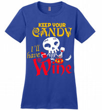 Keep your candy I’ll have wine Ladies Perfect