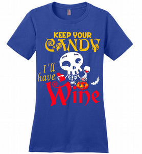 Keep your candy I’ll have wine Ladies Perfect