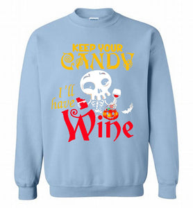 Keep your candy I’ll have wine Crewneck Sweatshirt
