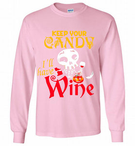 Keep your candy I’ll have wine Gildan Long Shirt